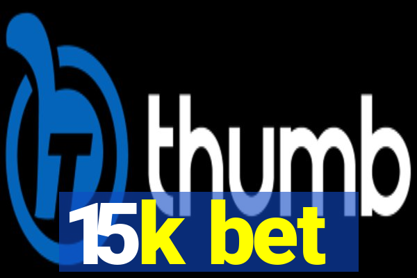 15k bet